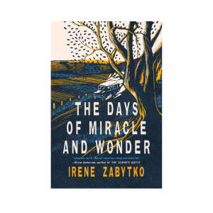 Cover image featuring a field of poppies and sunflowers, a Soviet bus, and a tree, and the title of THE DAYS OF MIRACLE AND WONDER by Irene Zabytko