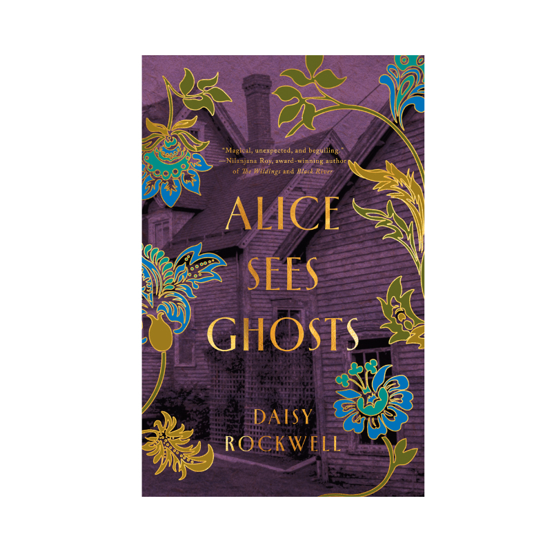 Purple book cover with gold, blue, and green flowers against the backdrop of an old house, with gold lettering for the title ALICE SEES GHOSTS and the author Daisy Rockwell